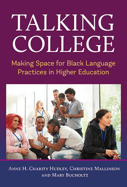 Book cover for Talking College: Making Space for Black Language Practices in Higher Education